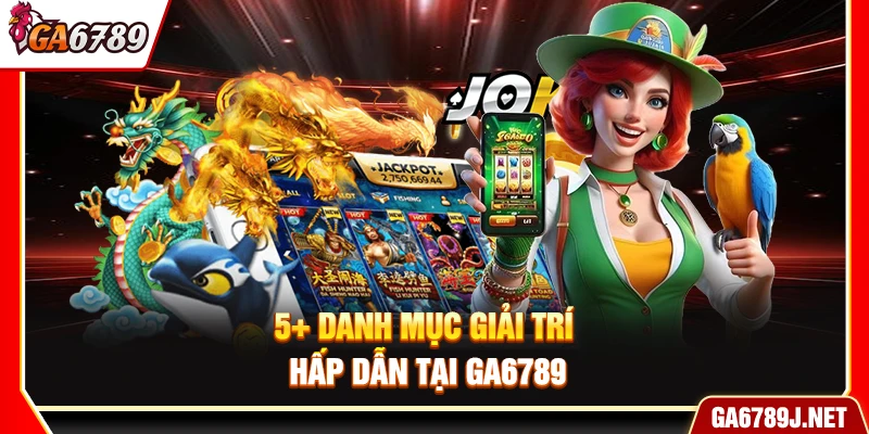 Ga6789 - Link Vào Ga6789 Trực Tiếp Chính Thức Mới Nhất 2026 14 5+ Danh mục giải trí hấp dẫn tại Ga6789