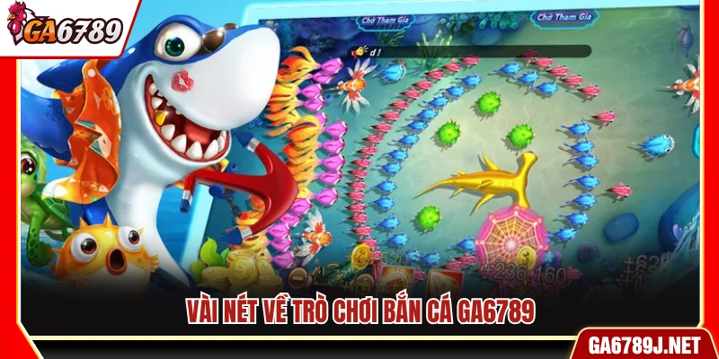 Giới thiệu về trò chơi bắn cá Ga6789