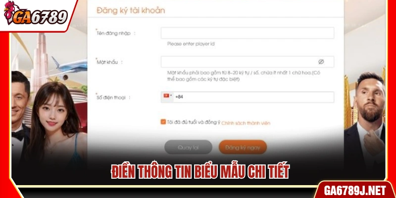 Đăng Ký Ga6789 - Hướng Dẫn Tạo Tài Khoản Nhanh Trong 2 Phút 11 Điền đầy đủ các thông tin vào biểu mẫu