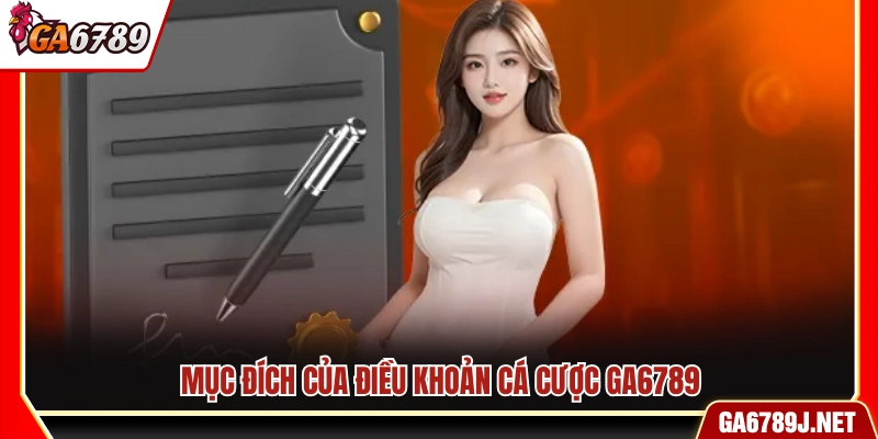 Điều Khoản Cá Cược Ga6789 - Tuân Thủ Quy Định Hệ Thống 1 Mục đích của các điều khoản cá cược tại Ga6789