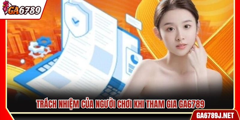Điều Khoản Cá Cược Ga6789 - Tuân Thủ Quy Định Hệ Thống 3 Nghĩa vụ của người chơi khi tham gia Ga6789