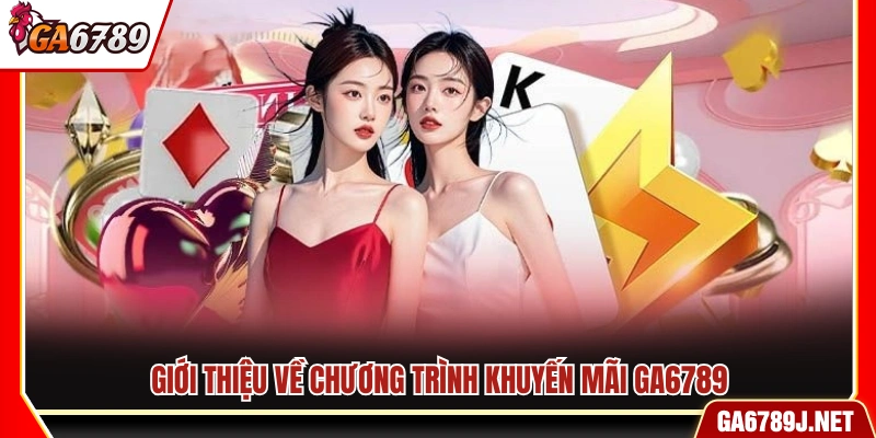 Khuyến Mãi Ga6789 - Cập Nhật Ưu Đãi Đang Áp Dụng Mới 10 Giới thiệu các chương trình khuyến mãi Ga6789