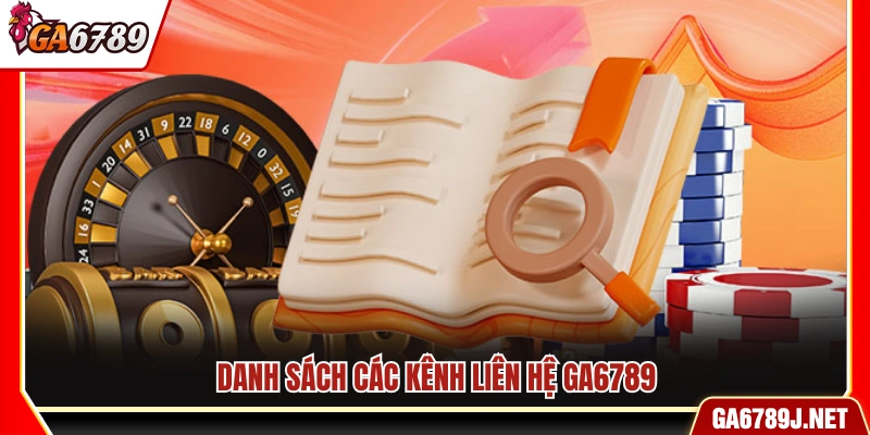 Liên Hệ Ga6789 - Đội Ngũ Hỗ Trợ Người Chơi Online 24/7 1 Các phương thức liên hệ Ga6789