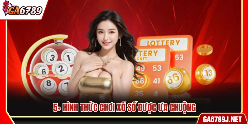 Những hình thức chơi xổ số phổ biến được yêu thích