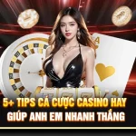 5+ Tips Cá Cược Casino Hay Giúp Anh Em Nhanh Thắng