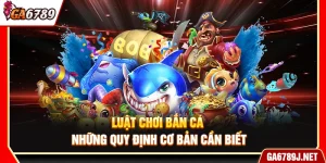 Luật Chơi Bắn Cá - Những Quy Định Cơ Bản Cần Biết