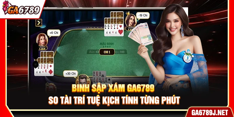 Binh Sập Xám Ga6789 – So Tài Trí Tuệ Kịch Tính Từng Phút 9 Binh Sập Xám Ga6789 – So Tài Trí Tuệ Kịch Tính Từng Phút