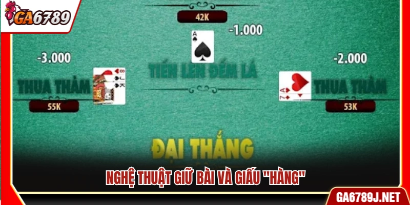 Bài Tiến Lên Miền Nam Ga6789 – Ra Bài Chuẩn Xác Thưởng Nhanh 12 Chiến thuật giữ bài và che giấu "hàng"