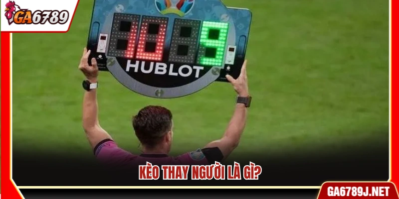 Kèo Thay Người Là Gì? Cách Đọc Kèo Và Kinh Nghiệm Bắt Chuẩn 10 Kèo thay người là gì trong cá cược bóng đá?