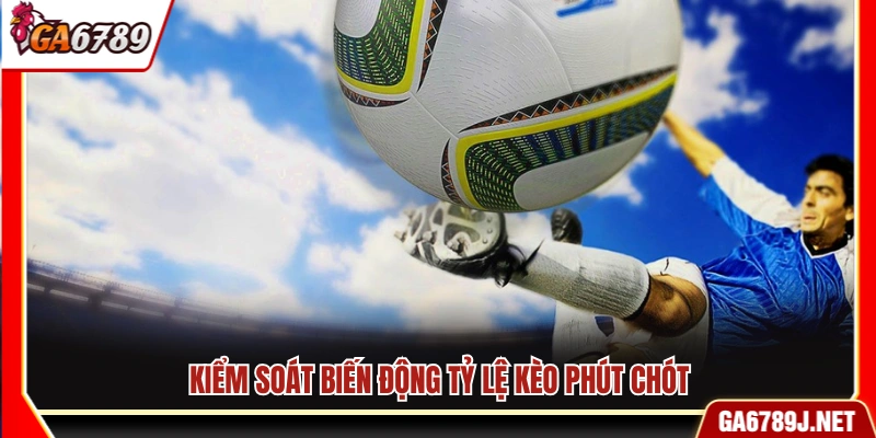 Mẹo Cá Cược Kèo Chấp: Chia Sẻ Kinh Nghiệm Thực Tế Tại Ga6789 12 Theo dõi sự thay đổi tỷ lệ kèo vào phút chót