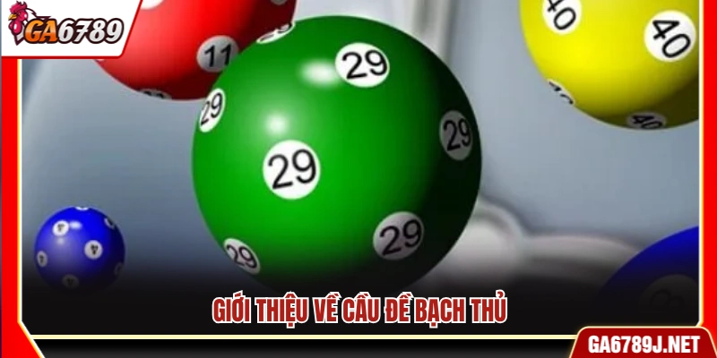 Mẹo Dò Cầu Đề Bạch Thủ Chuẩn Xác Được Cao Thủ Ga6789 Áp Dụng 10 Tổng quan về cầu đề bạch thủ trong lô đề