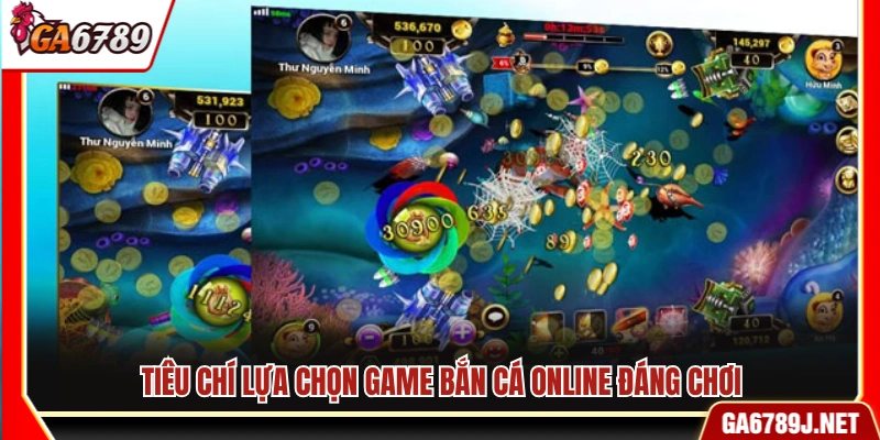 Các tiêu chuẩn để chọn game bắn cá online chất lượng